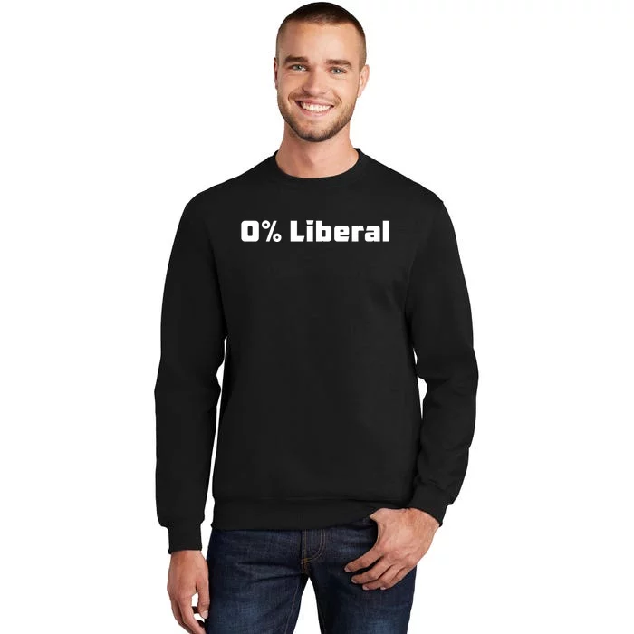 0 Percent Liberal Tall Sweatshirt