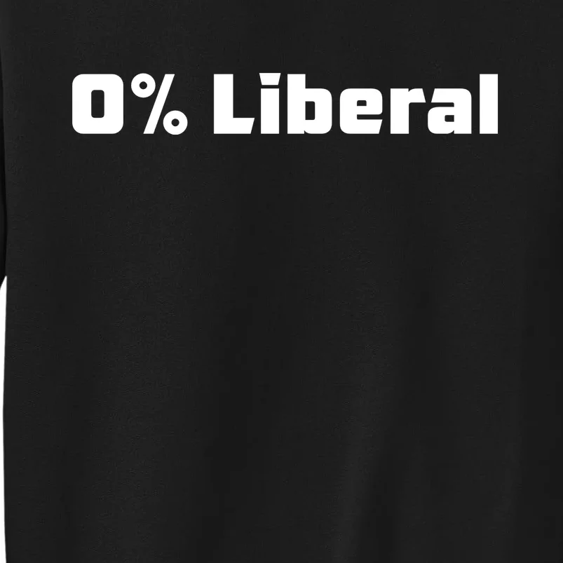 0 Percent Liberal Tall Sweatshirt