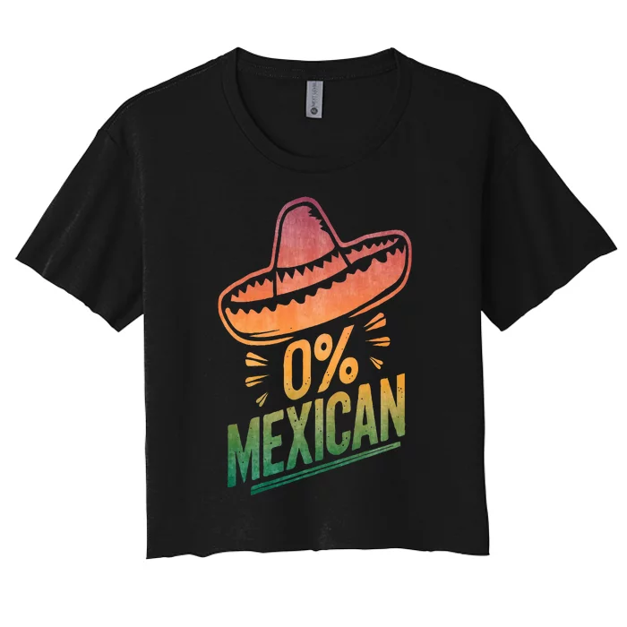 0 Percent Mexican Funny Fiesta Cinco De Mayo Women's Crop Top Tee