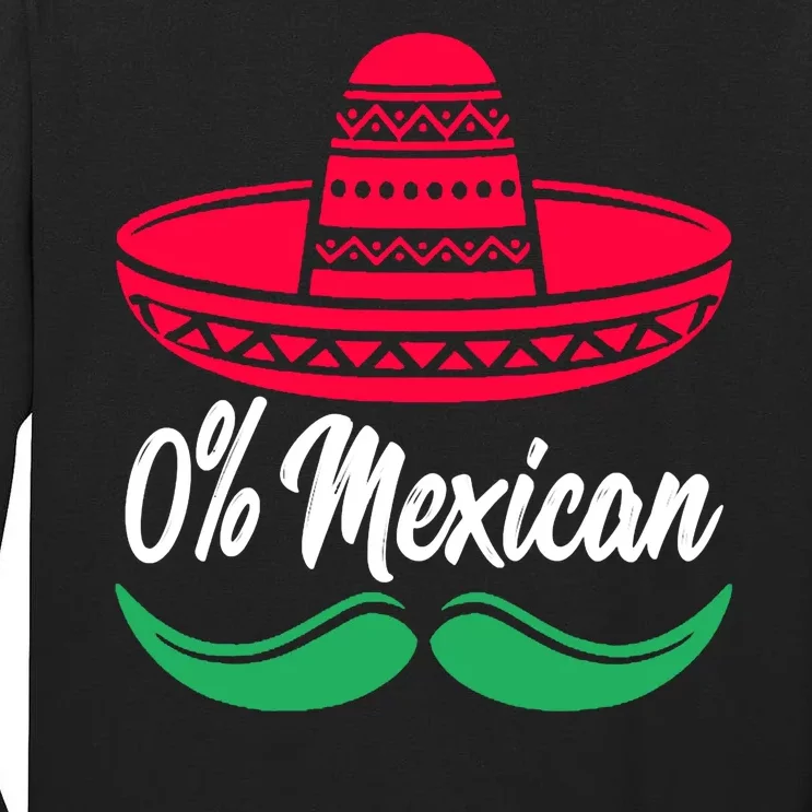 0 Percent Mexican Funny Tall Long Sleeve T-Shirt