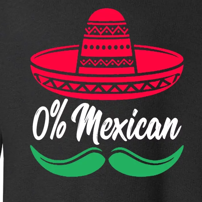 0 Percent Mexican Funny Toddler Sweatshirt