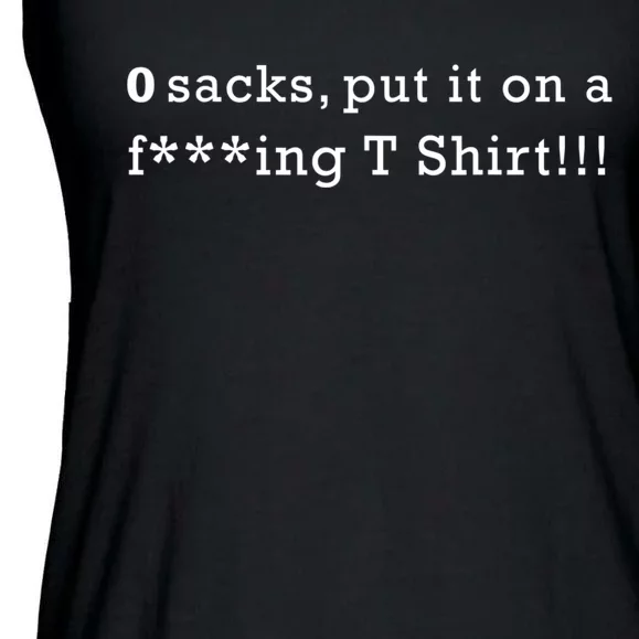 0 Sacks Put It On A ! Zero Sacks Ladies Essential Flowy Tank