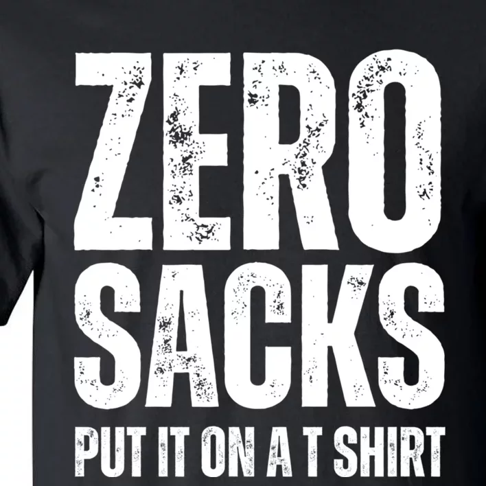 0 Sacks Put It On At Tall T-Shirt