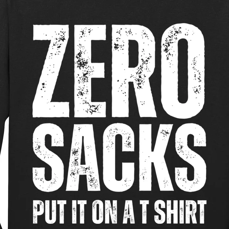 0 Sacks Put It On At Tall Long Sleeve T-Shirt