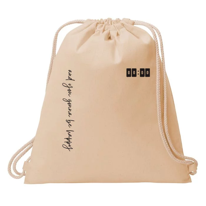 00;00 Zero OClock And You Gonna Be Happy Drawstring Bag