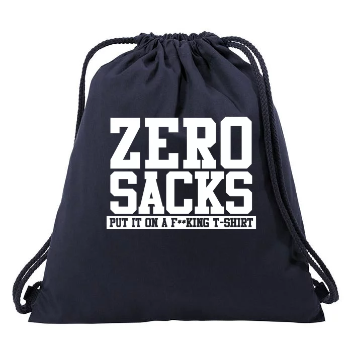 0 Zero Sacks Put It On A F**cking Drawstring Bag