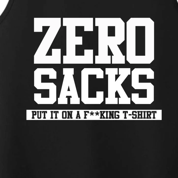 0 Zero Sacks Put It On A F**cking T-Shirt Performance Tank