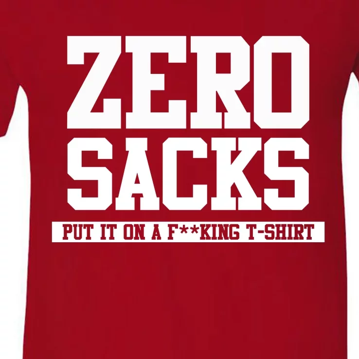 0 Zero Sacks Put It On A F**cking T-Shirt V-Neck T-Shirt