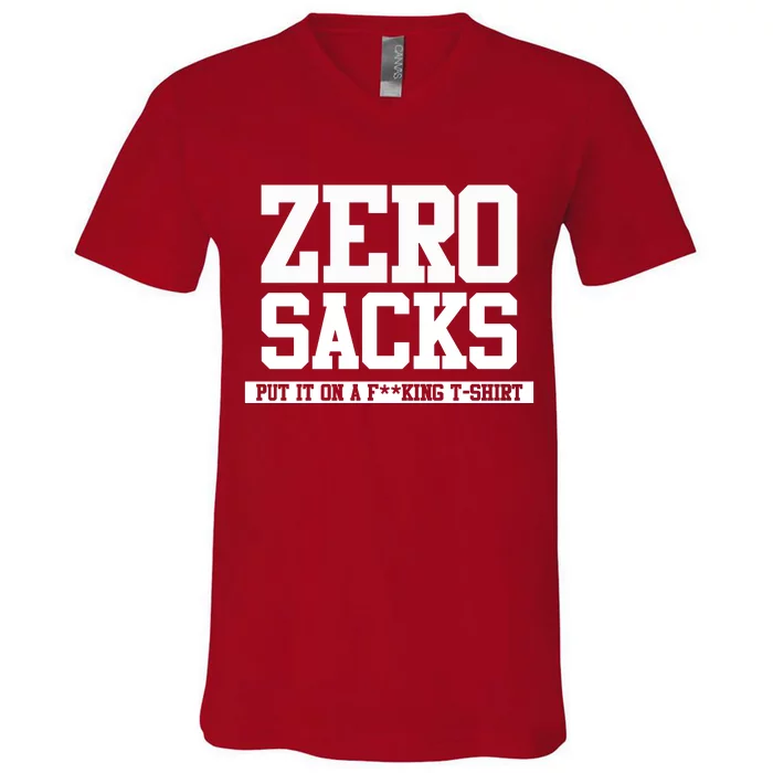 0 Zero Sacks Put It On A F**cking T-Shirt V-Neck T-Shirt