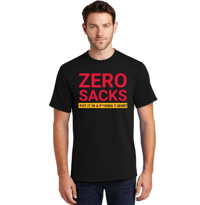 0 Zero Sacks Put It On A F**cking Tall T-Shirt