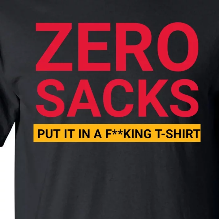 0 Zero Sacks Put It On A F**cking Tall T-Shirt