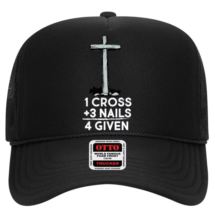 1 Cross Plus 3 Nails Equals 4 Given High Crown Mesh Trucker Hat