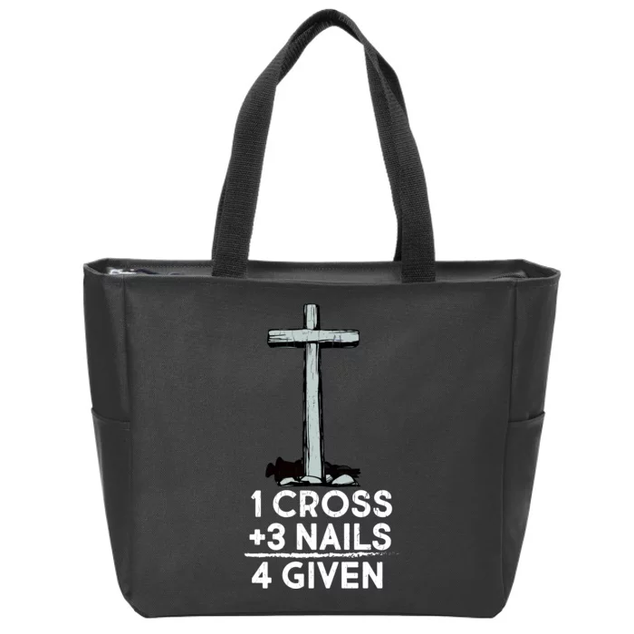 1 Cross Plus 3 Nails Equals 4 Given Zip Tote Bag