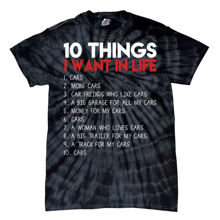 10 Things I Want In life Cars And More Cars Tie-Dye T-Shirt