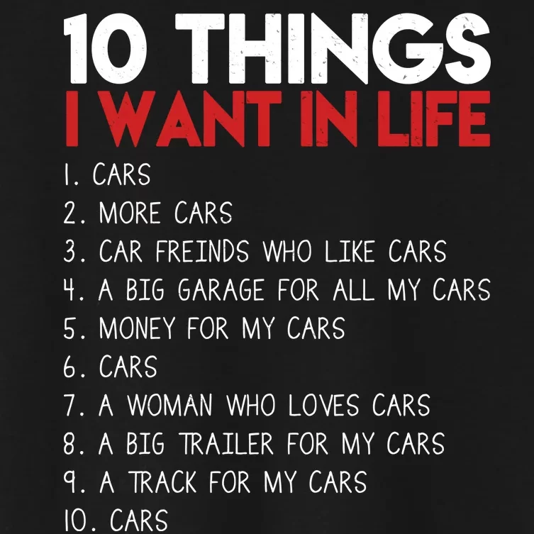 10 Things I Want In life Cars And More Cars Women's Crop Top Tee