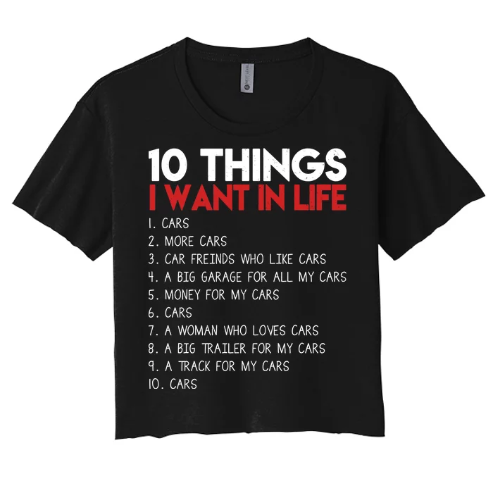 10 Things I Want In life Cars And More Cars Women's Crop Top Tee