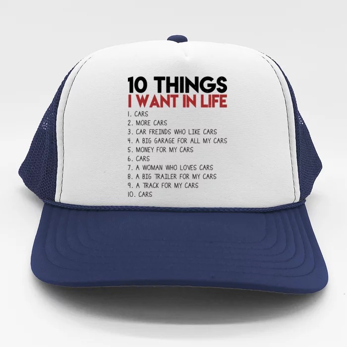 10 Things I Want In life Cars And More Cars Trucker Hat