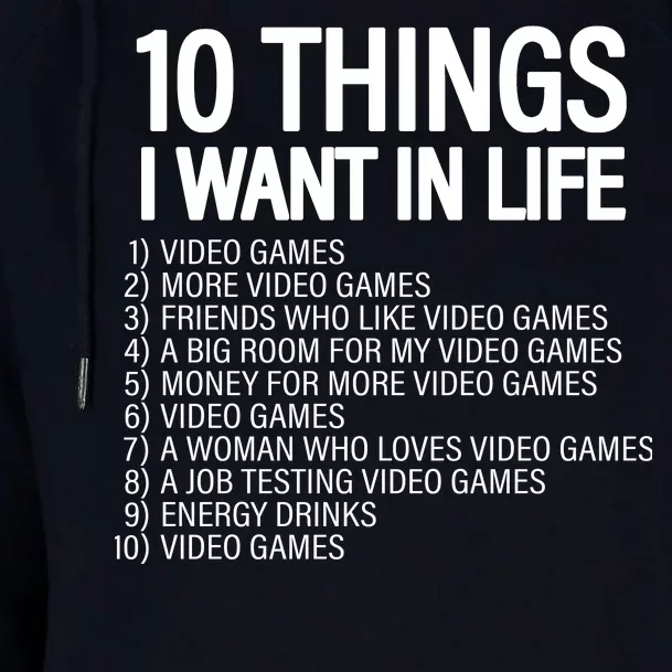 10 Things I Want In Life Funny Gamer Womens Funnel Neck Pullover Hood