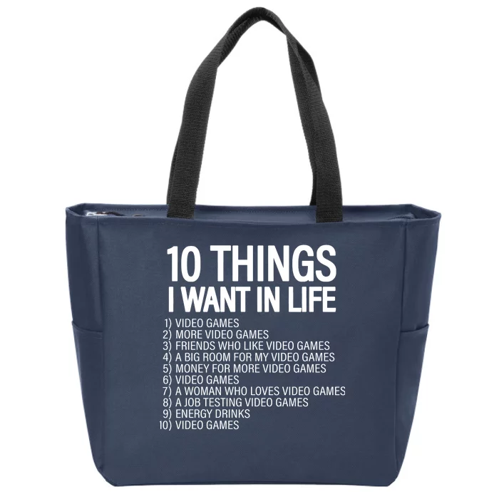 10 Things I Want In Life Funny Gamer Zip Tote Bag