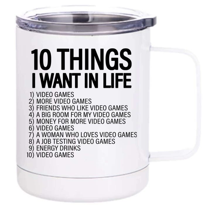 10 Things I Want In Life Funny Gamer Front & Back 12oz Stainless Steel Tumbler Cup