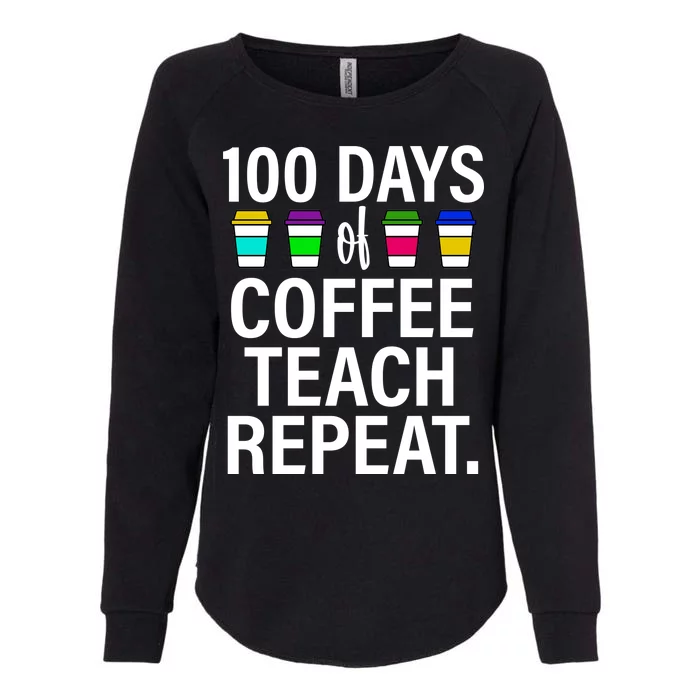 100 Days Of Coffee Teaching Repeat School Womens California Wash Sweatshirt