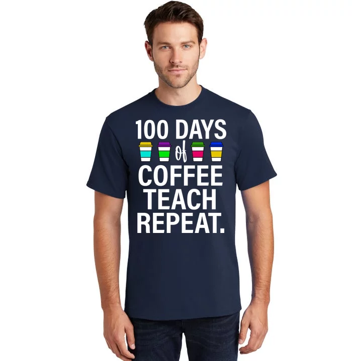 100 Days Of Coffee Teaching Repeat School Tall T-Shirt