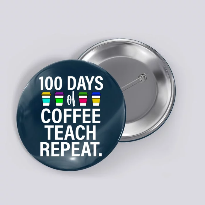 100 Days Of Coffee Teaching Repeat School Button