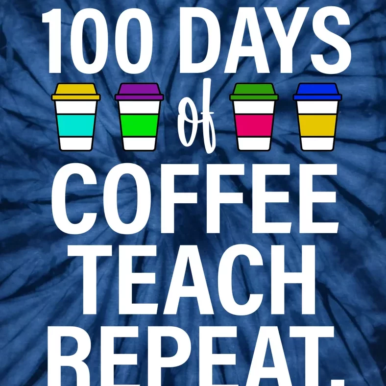 100 Days Of Coffee Teaching Repeat School Tie-Dye T-Shirt