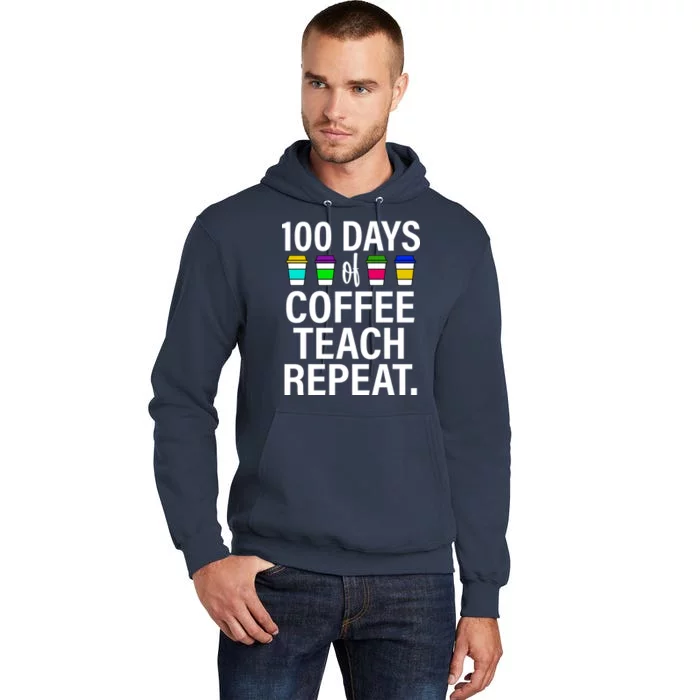 100 Days Of Coffee Teaching Repeat School Tall Hoodie