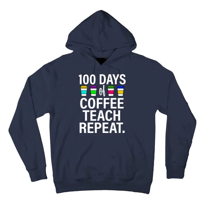 100 Days Of Coffee Teaching Repeat School Tall Hoodie