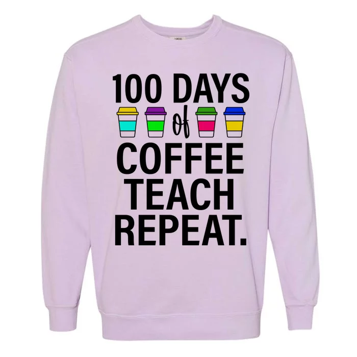 100 Days Of Coffee Teaching Repeat School Garment-Dyed Sweatshirt