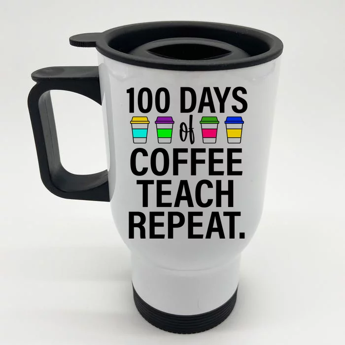 100 Days Of Coffee Teaching Repeat School Front & Back Stainless Steel Travel Mug