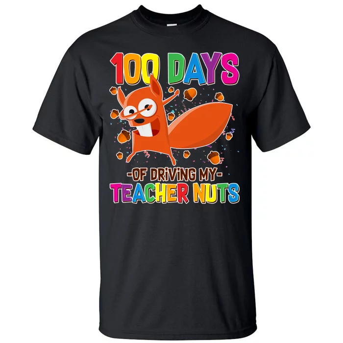 100 Days Of Driving My Teacher Nuts Tall T-Shirt