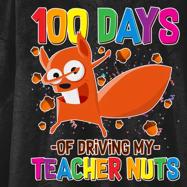 100 Days Of Driving My Teacher Nuts Hooded Wearable Blanket