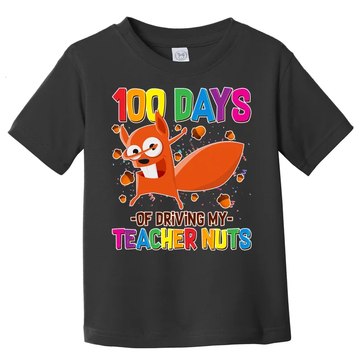 100 Days Of Driving My Teacher Nuts Toddler T-Shirt