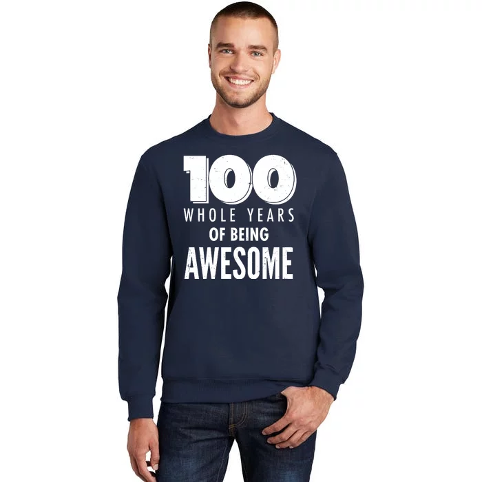 100 Whole Years Of Being Awesome Birthday Tall Sweatshirt