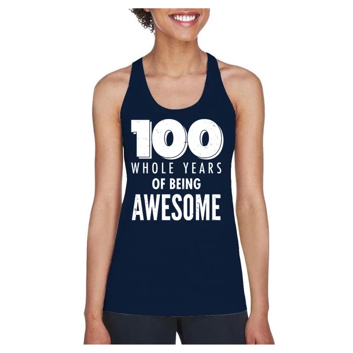 100 Whole Years Of Being Awesome Birthday Women's Racerback Tank