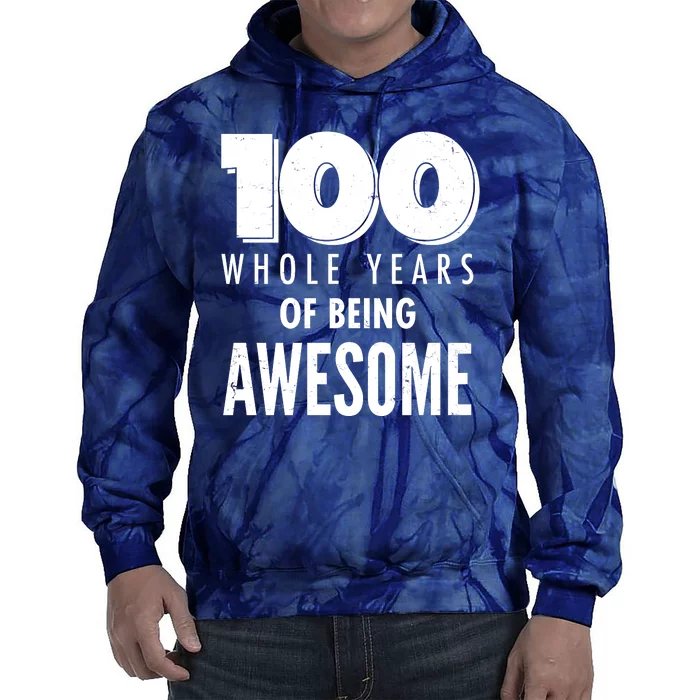 100 Whole Years Of Being Awesome Birthday Tie Dye Hoodie