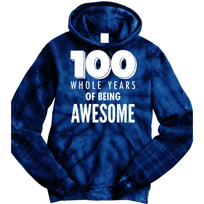 100 Whole Years Of Being Awesome Birthday Tie Dye Hoodie