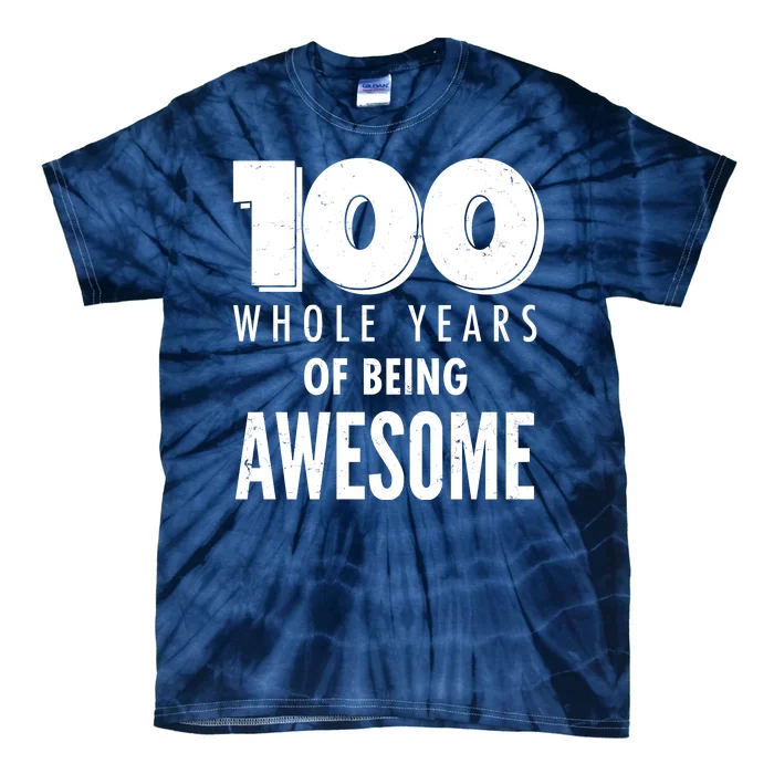 100 Whole Years Of Being Awesome Birthday Tie-Dye T-Shirt