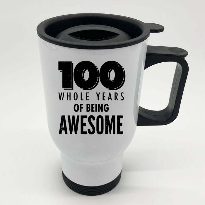 100 Whole Years Of Being Awesome Birthday Front & Back Stainless Steel Travel Mug