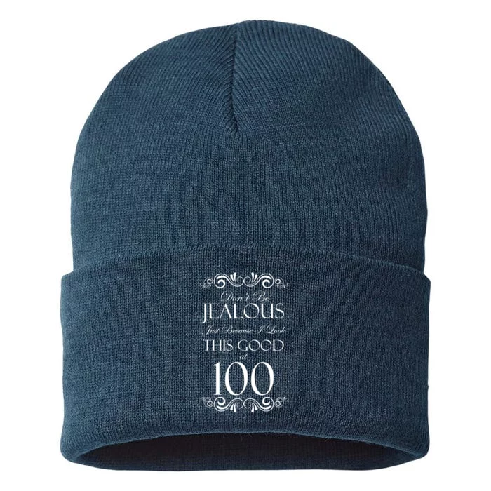 100th Birthday: Don't Be Jealous Just Because I Look This Good At 100 Sustainable Knit Beanie