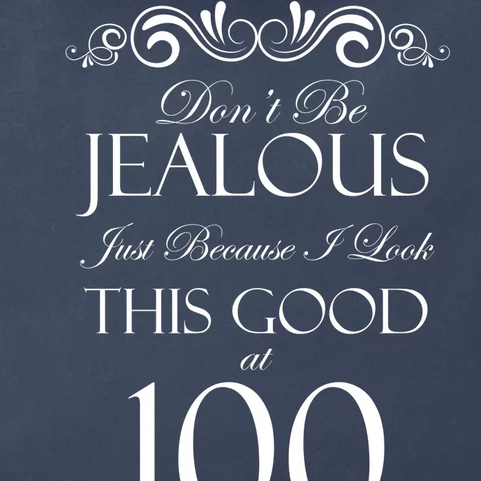 100th Birthday: Don't Be Jealous Just Because I Look This Good At 100 Zip Tote Bag