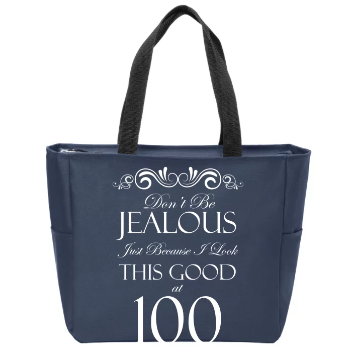 100th Birthday: Don't Be Jealous Just Because I Look This Good At 100 Zip Tote Bag