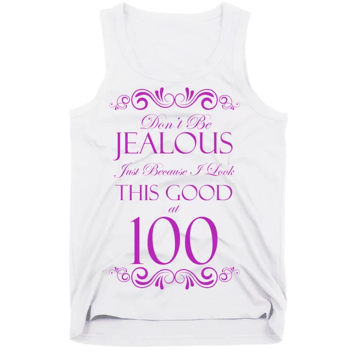 100th Birthday: Don't Be Jealous Just Because I Look This Good At 100 Tank Top