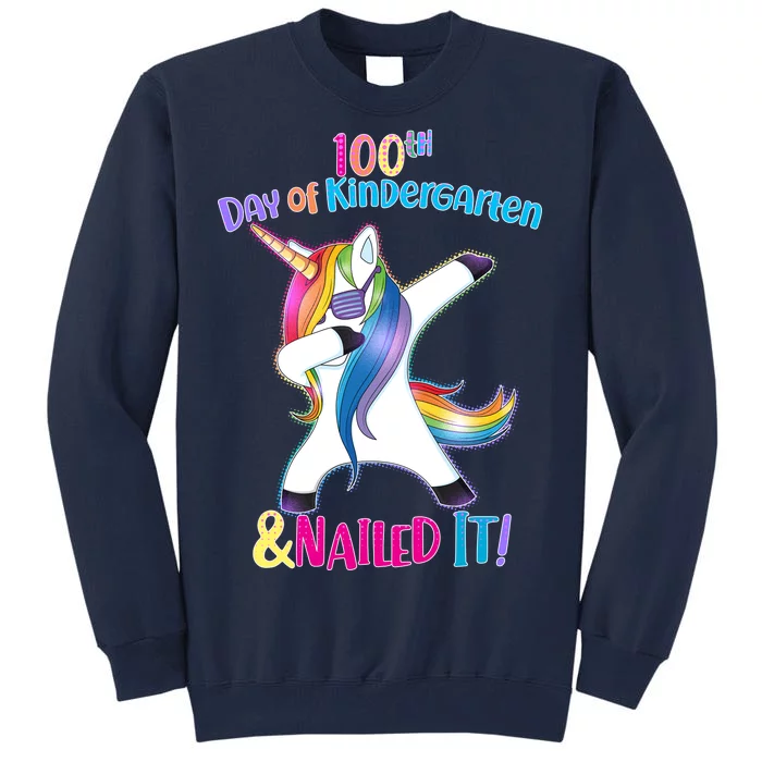 100th Day Of Kindergarten & Nailed it Tall Sweatshirt