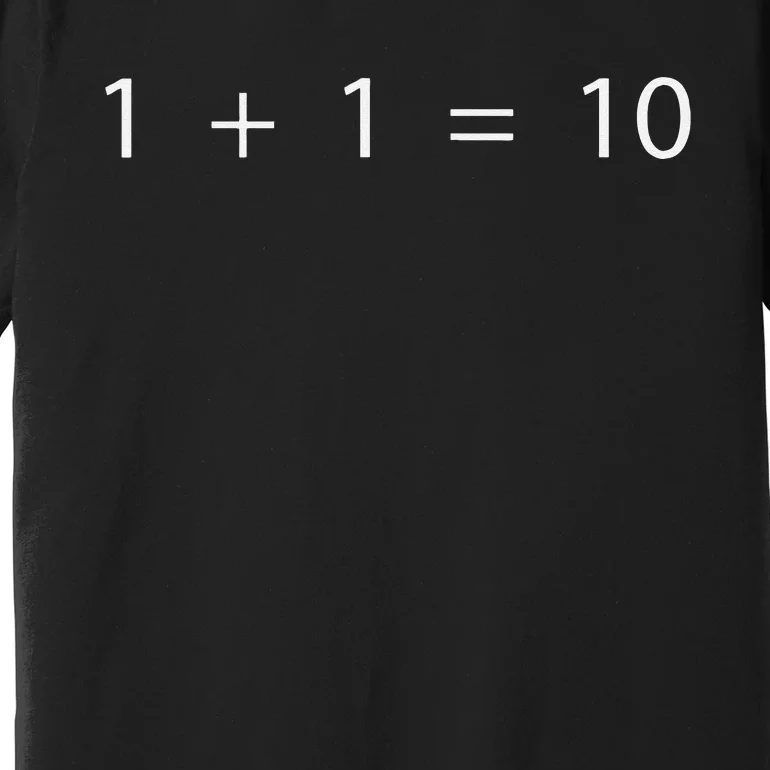 1 + 1 = 10 Developer Programmer Software Engineer Premium T-Shirt