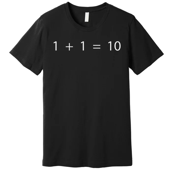 1 + 1 = 10 Developer Programmer Software Engineer Premium T-Shirt