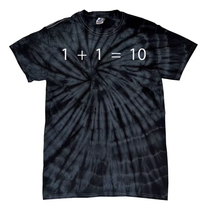 1 + 1 = 10 Developer Programmer Software Engineer Tie-Dye T-Shirt