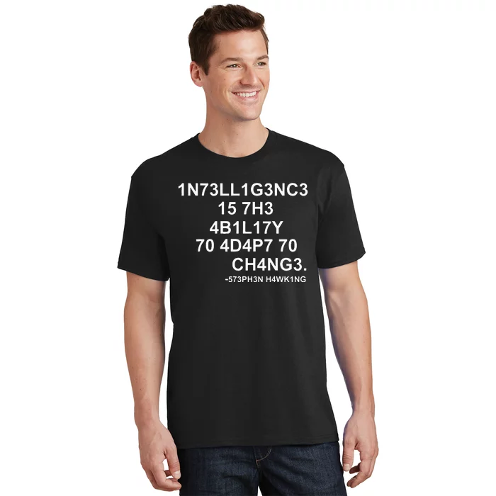 1n73ll1g3nc3 15 7h3 4b1l17y 70 4d4p7 70 Ch4ng3 Science T-Shirt